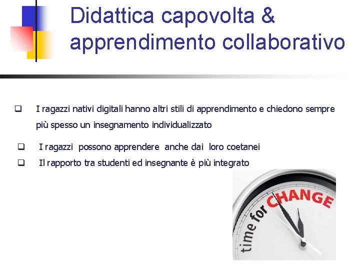 Didattica capovolta & apprendimento collaborativo q I ragazzi nativi digitali hanno altri stili di Didattica capovolta & apprendimento collaborativo q I ragazzi nativi digitali hanno altri stili di