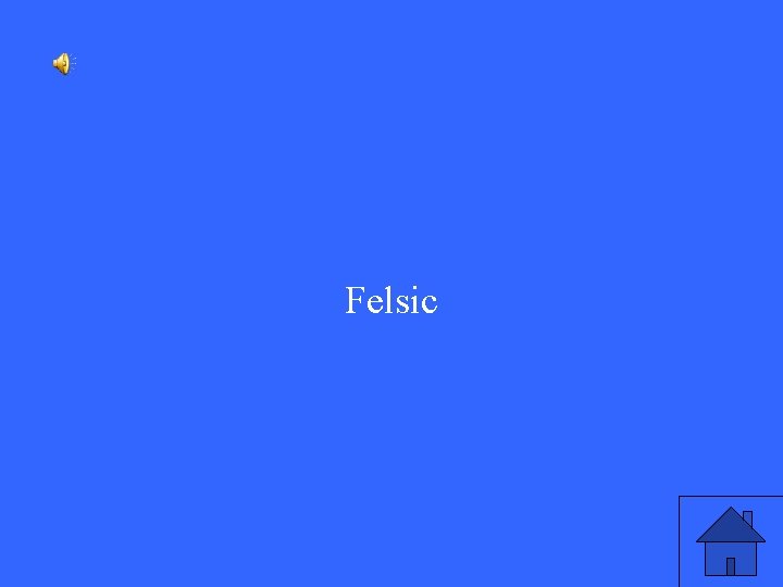 Felsic 