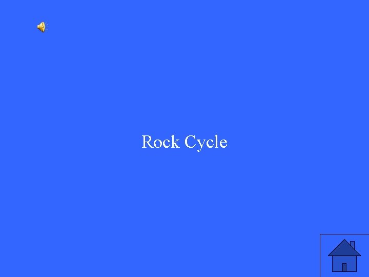 Rock Cycle 