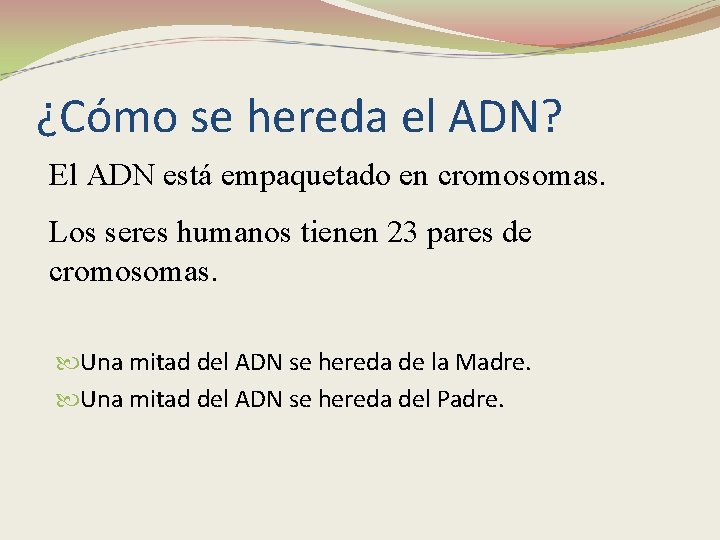 ¿Cómo se hereda el ADN? El ADN está empaquetado en cromosomas. Los seres humanos