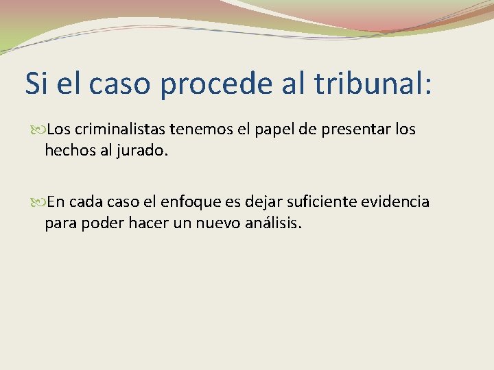 Si el caso procede al tribunal: Los criminalistas tenemos el papel de presentar los