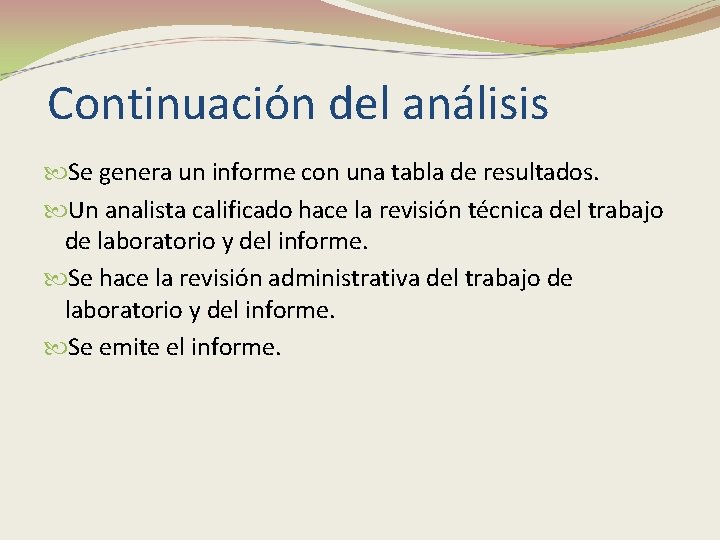 Continuación del análisis Se genera un informe con una tabla de resultados. Un analista