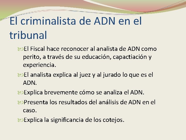 El criminalista de ADN en el tribunal El Fiscal hace reconocer al analista de