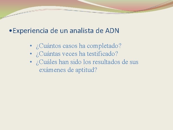  • Experiencia de un analista de ADN • ¿Cuántos casos ha completado? •