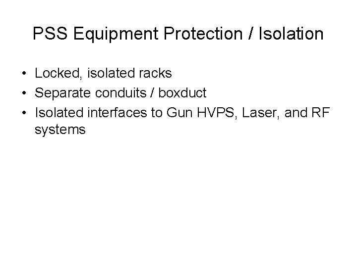 PSS Equipment Protection / Isolation • Locked, isolated racks • Separate conduits / boxduct