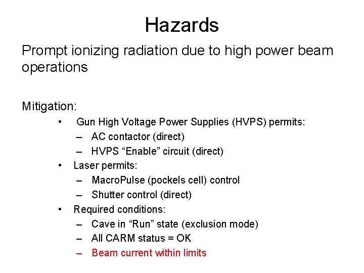 Hazards Prompt ionizing radiation due to high power beam operations Mitigation: • • •