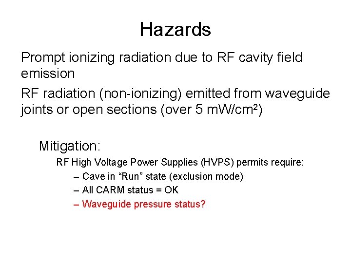 Hazards Prompt ionizing radiation due to RF cavity field emission RF radiation (non-ionizing) emitted