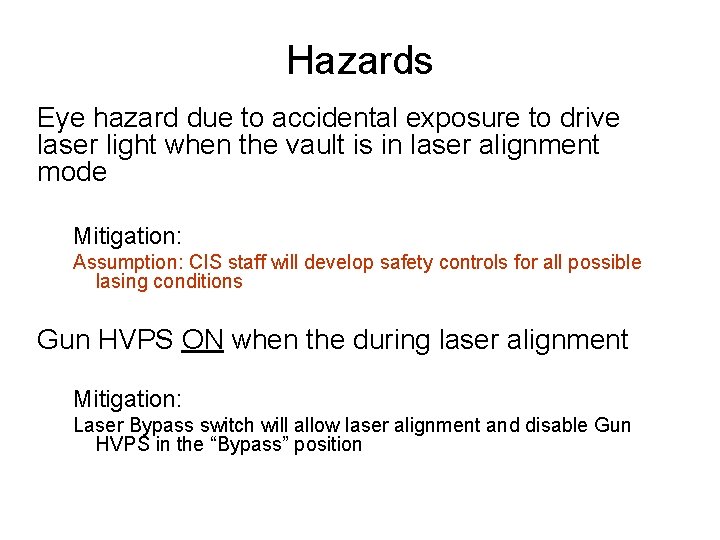 Hazards Eye hazard due to accidental exposure to drive laser light when the vault