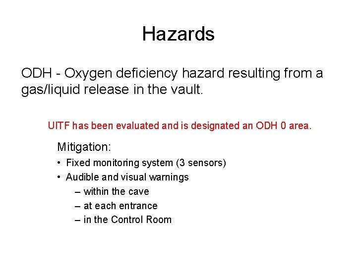 Hazards ODH - Oxygen deficiency hazard resulting from a gas/liquid release in the vault.