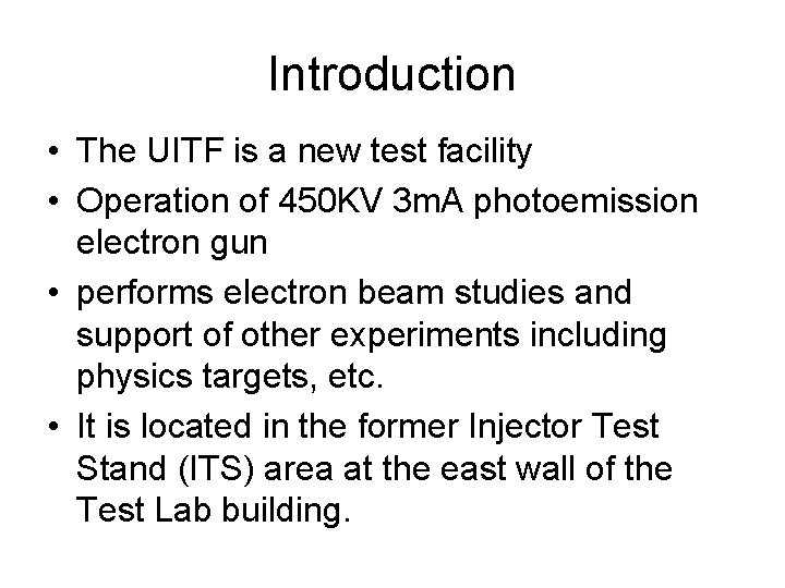 Introduction • The UITF is a new test facility • Operation of 450 KV