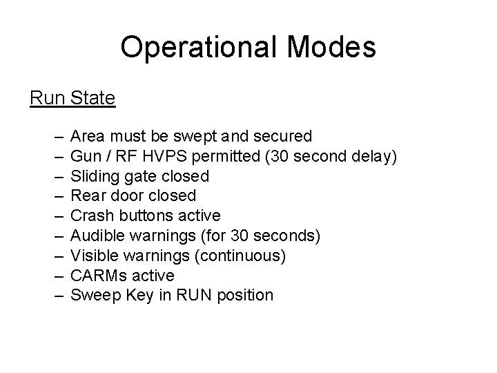 Operational Modes Run State – – – – – Area must be swept and