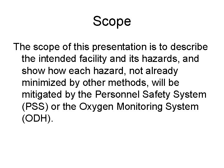 Scope The scope of this presentation is to describe the intended facility and its