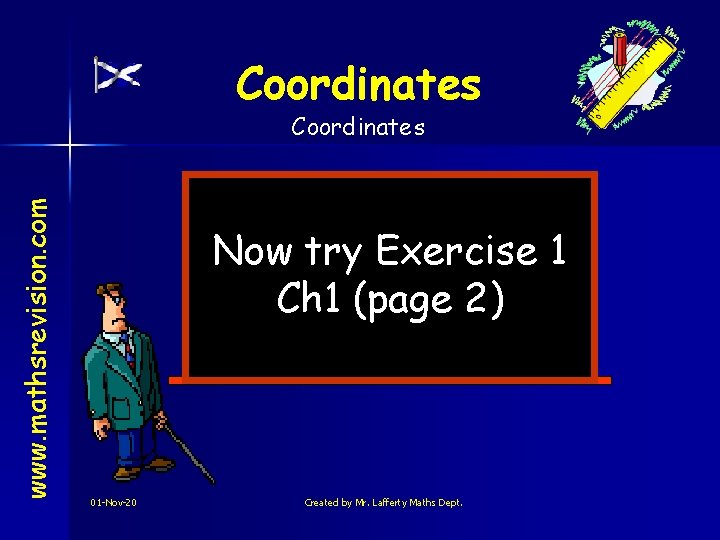 Coordinates www. mathsrevision. com Coordinates Now try Exercise 1 Ch 1 (page 2) 01