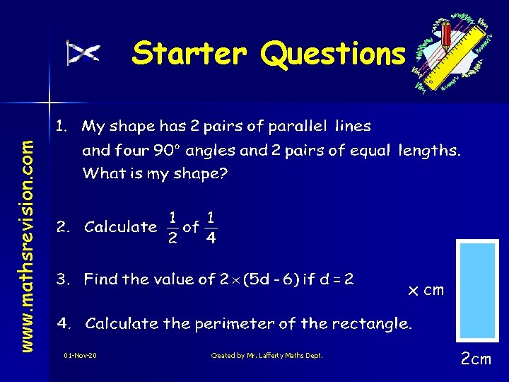 www. mathsrevision. com Starter Questions x cm 01 -Nov-20 Created by Mr. Lafferty Maths