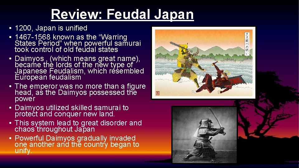 Review: Feudal Japan • 1200, Japan is unified • 1467 -1568 known as the