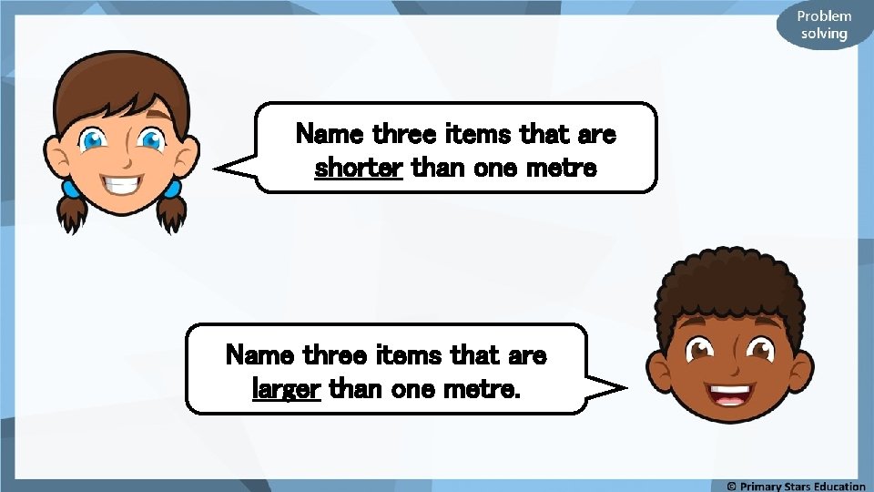 Name three items that are shorter than one metre Name three items that are