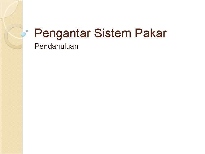 Pengantar Sistem Pakar Pendahuluan 