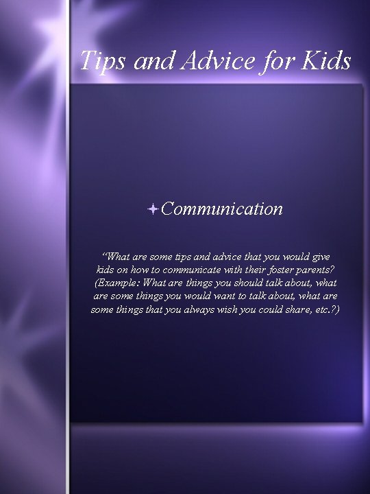 Tips and Advice for Kids Communication “What are some tips and advice that you