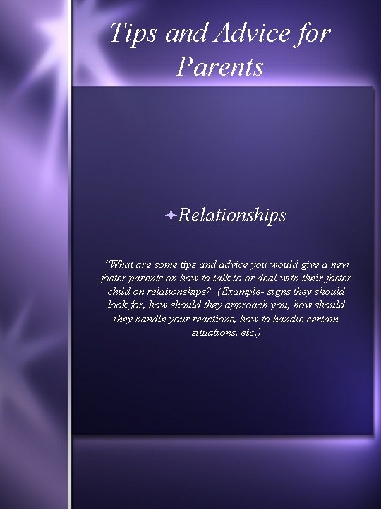 Tips and Advice for Parents Relationships “What are some tips and advice you would