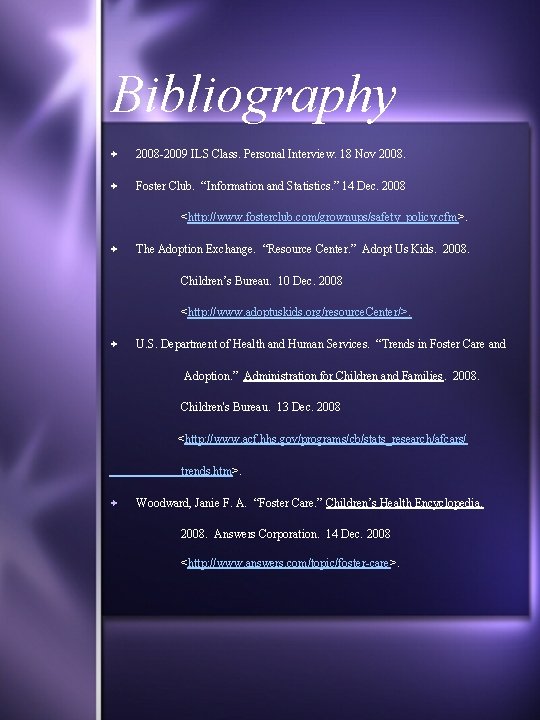 Bibliography 2008 -2009 ILS Class. Personal Interview. 18 Nov 2008. Foster Club. “Information and