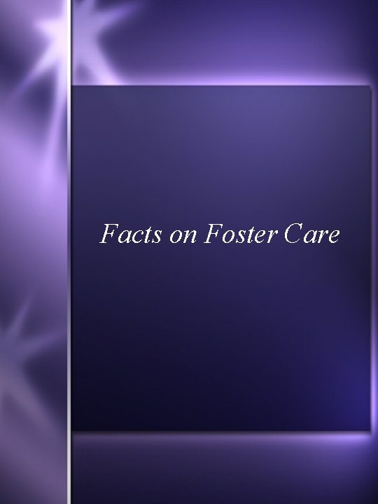 Facts on Foster Care 