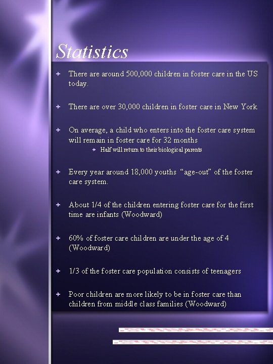 Statistics There around 500, 000 children in foster care in the US today. There