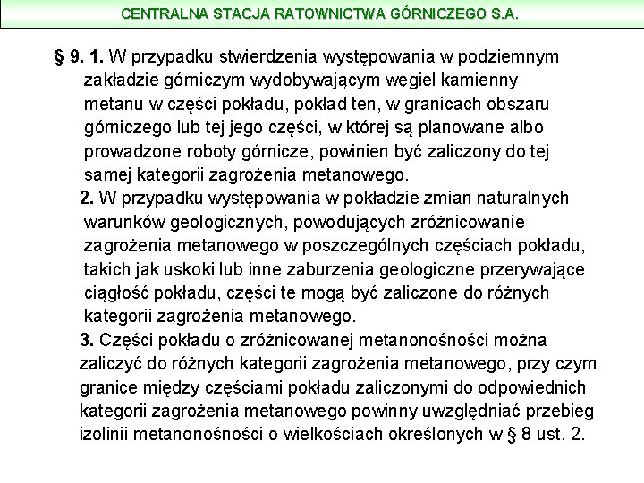 CENTRALNA STACJA RATOWNICTWA GÓRNICZEGO S. A. § 9. 1. W przypadku stwierdzenia występowania w