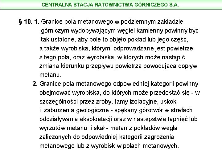 CENTRALNA STACJA RATOWNICTWA GÓRNICZEGO S. A. § 10. 1. Granice pola metanowego w podziemnym