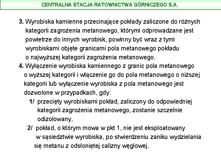 CENTRALNA STACJA RATOWNICTWA GÓRNICZEGO S. A. 3. Wyrobiska kamienne przecinające pokłady zaliczone do różnych