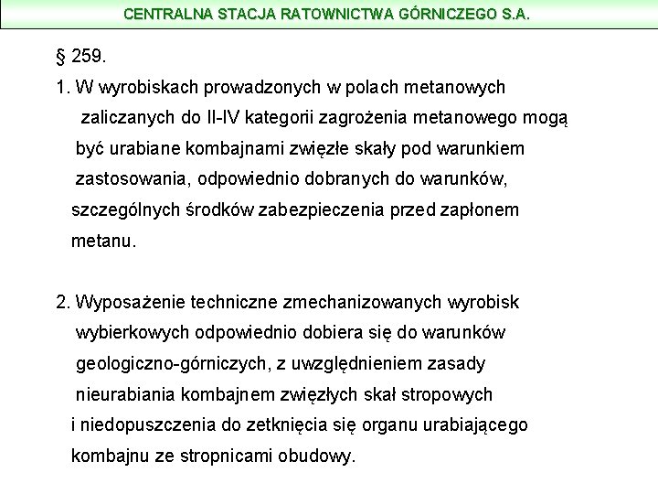 CENTRALNA STACJA RATOWNICTWA GÓRNICZEGO S. A. § 259. 1. W wyrobiskach prowadzonych w polach