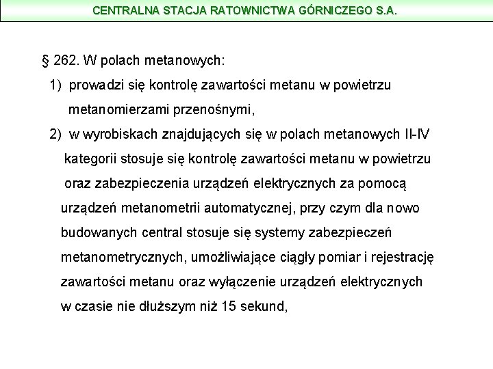 CENTRALNA STACJA RATOWNICTWA GÓRNICZEGO S. A. § 262. W polach metanowych: 1) prowadzi się