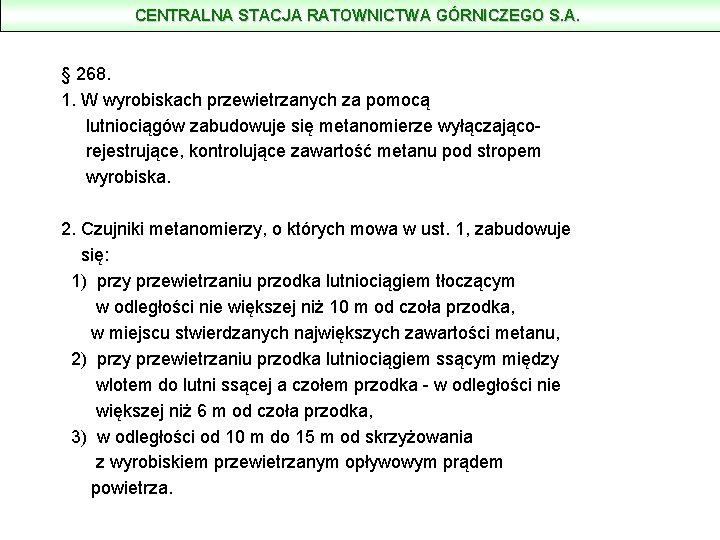 CENTRALNA STACJA RATOWNICTWA GÓRNICZEGO S. A. § 268. 1. W wyrobiskach przewietrzanych za pomocą