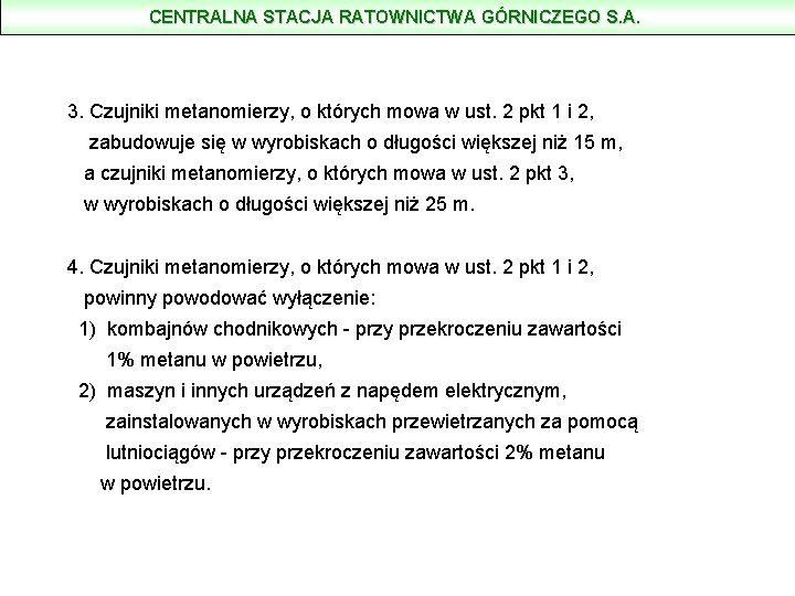 CENTRALNA STACJA RATOWNICTWA GÓRNICZEGO S. A. 3. Czujniki metanomierzy, o których mowa w ust.