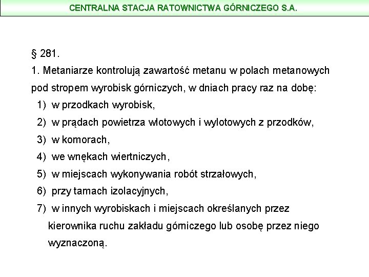 CENTRALNA STACJA RATOWNICTWA GÓRNICZEGO S. A. § 281. 1. Metaniarze kontrolują zawartość metanu w