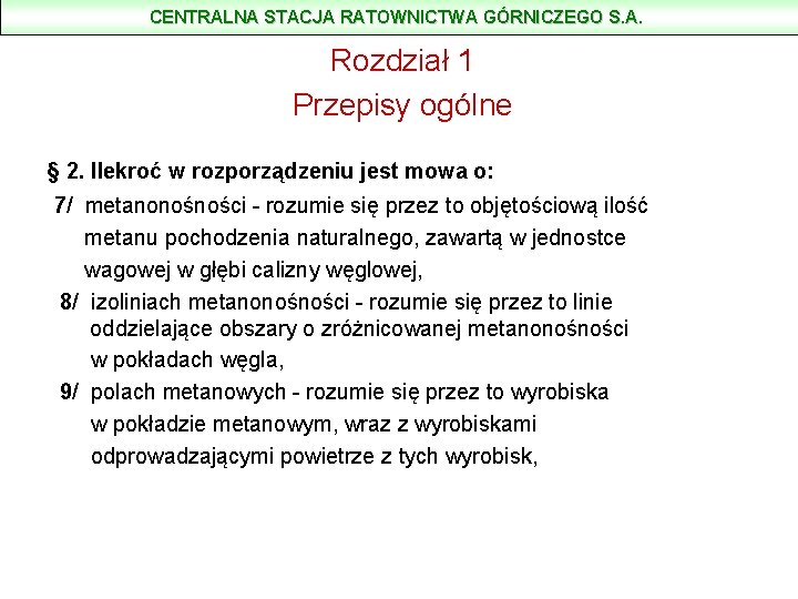 CENTRALNA STACJA RATOWNICTWA GÓRNICZEGO S. A. Rozdział 1 Przepisy ogólne § 2. Ilekroć w