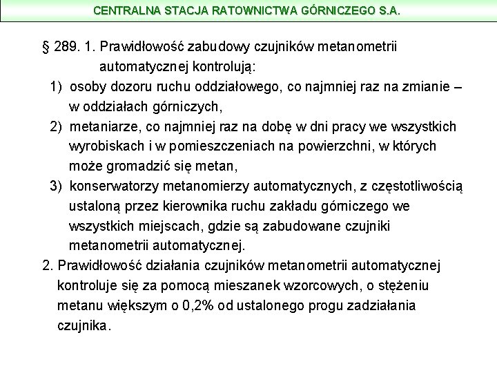 CENTRALNA STACJA RATOWNICTWA GÓRNICZEGO S. A. § 289. 1. Prawidłowość zabudowy czujników metanometrii automatycznej