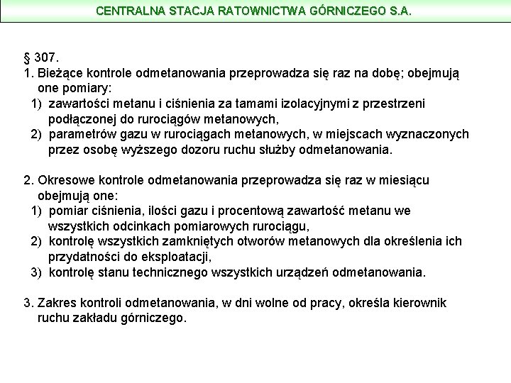 CENTRALNA STACJA RATOWNICTWA GÓRNICZEGO S. A. § 307. 1. Bieżące kontrole odmetanowania przeprowadza się