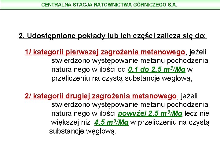 CENTRALNA STACJA RATOWNICTWA GÓRNICZEGO S. A. 2. Udostępnione pokłady lub ich części zalicza się