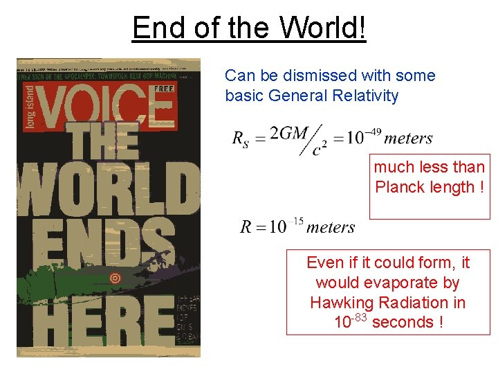 End of the World! Can be dismissed with some basic General Relativity much less
