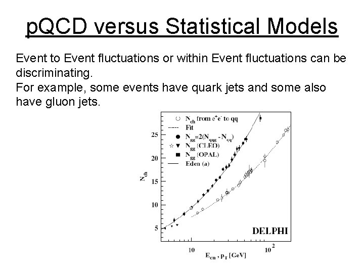 p. QCD versus Statistical Models Event to Event fluctuations or within Event fluctuations can