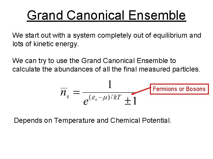 Grand Canonical Ensemble We start out with a system completely out of equilibrium and