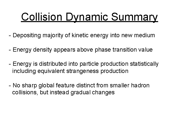 Collision Dynamic Summary - Depositing majority of kinetic energy into new medium - Energy