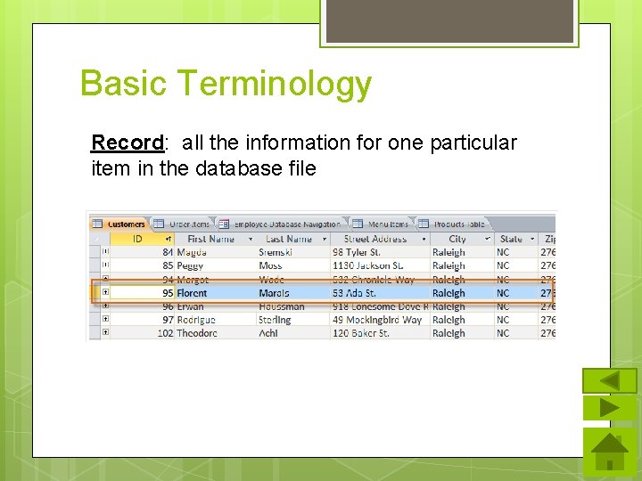 Basic Terminology Record: all the information for one particular item in the database file