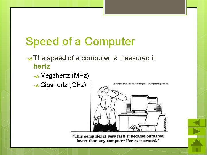 Speed of a Computer The speed of a computer is measured in hertz Megahertz