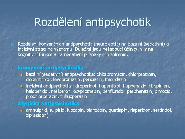 Rozdělení antipsychotik n 1. Rozdělení konvenčních antipsychotik (neuroleptik) na bazální (sedativní) a incizivní ztrácí