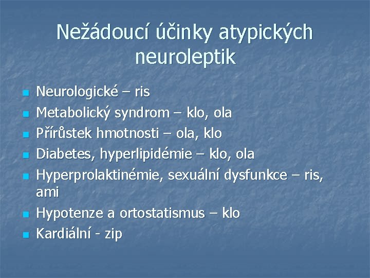 Nežádoucí účinky atypických neuroleptik n n n n Neurologické – ris Metabolický syndrom – Nežádoucí účinky atypických neuroleptik n n n n Neurologické – ris Metabolický syndrom –