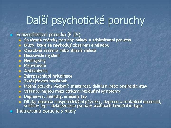 Další psychotické poruchy n Schizoafektivní porucha (F 25) n n n n Současné známky Další psychotické poruchy n Schizoafektivní porucha (F 25) n n n n Současné známky
