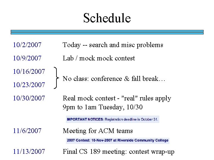 Schedule 10/2/2007 Today -- search and misc problems 10/9/2007 Lab / mock contest 10/16/2007