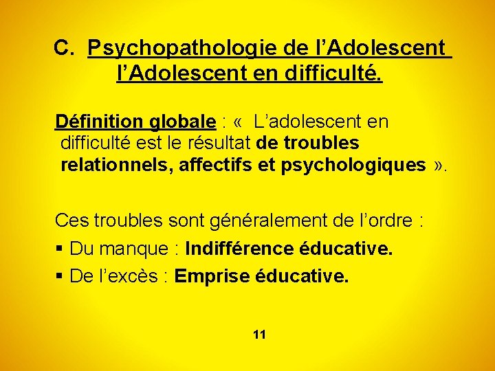 C. Psychopathologie de l’Adolescent en difficulté. Définition globale : « L’adolescent en difficulté est