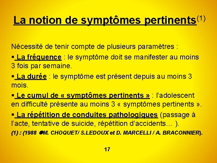 La notion de symptômes pertinents(1) Nécessité de tenir compte de plusieurs paramètres : La
